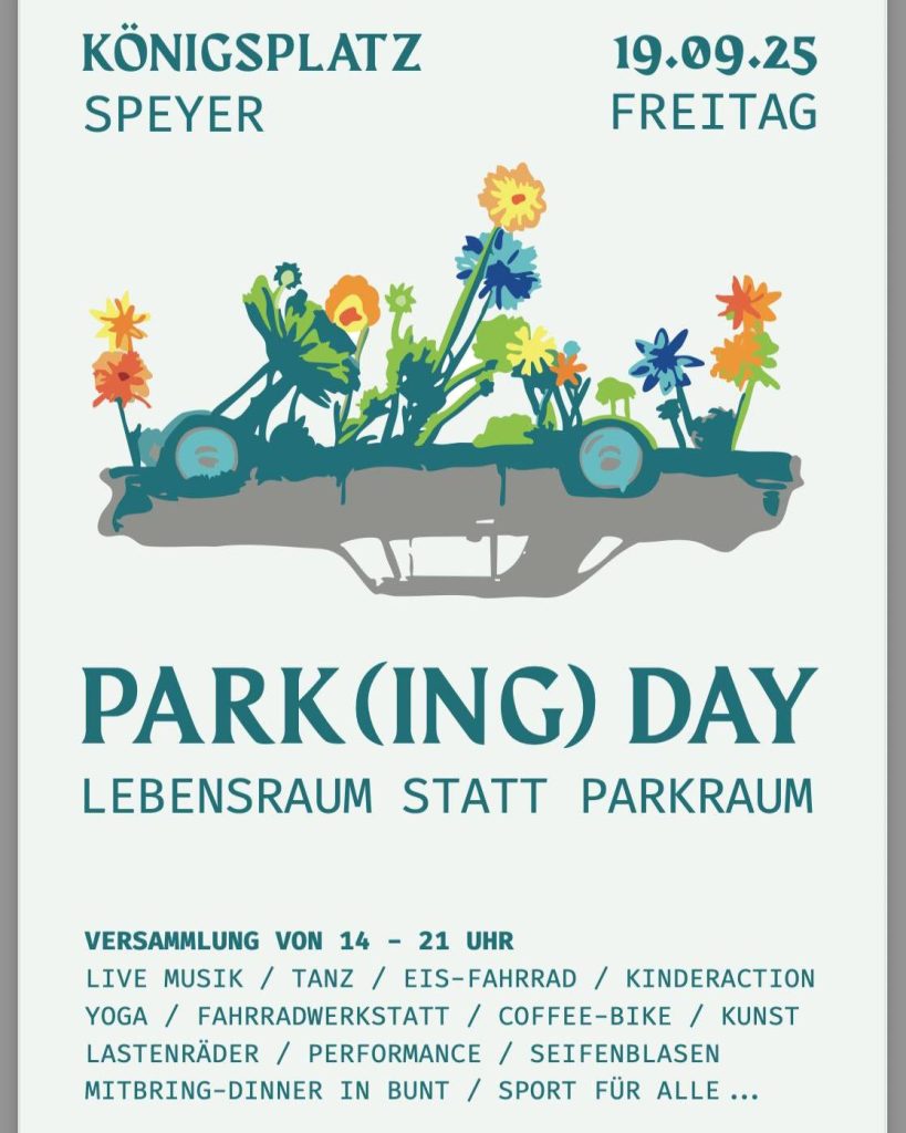 Parking Day - Lebensraum statt Parkraum, 19.9.2025, 10-21 Uhr, Königsplatz, Speyer